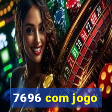 7696 com jogo